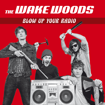 The Wake Woods - Blow Up Your Radio Album Cover für CD, Vinyl, MP3