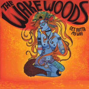 The Wake Woods - get outta my way Album Cover für CD, Vinyl, MP3